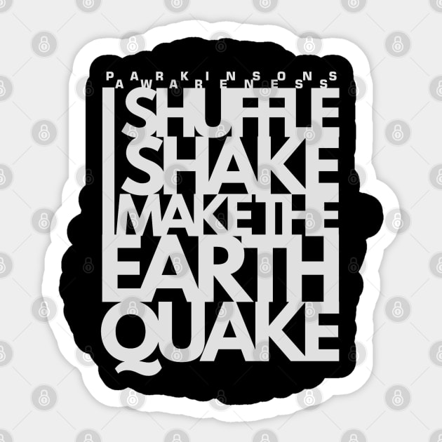 I SHUFFLE I SHAKE I make the Earth Quake Parkinsons Awareness Sticker by SteveW50